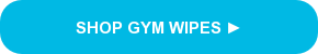 SHOP GYM WIPES ►